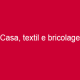 CASA, TEXTIL E BRICOLAGE